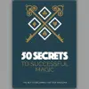 50 Secrets to Successful Magic