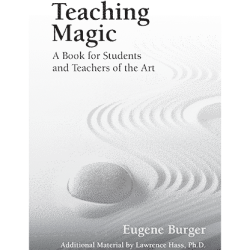 Teaching Magic: A Book for Students and Teachers of the Art by Eugene Burger