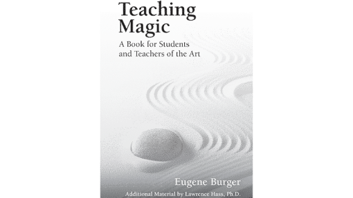 Teaching Magic: A Book for Students and Teachers of the Art by Eugene Burger