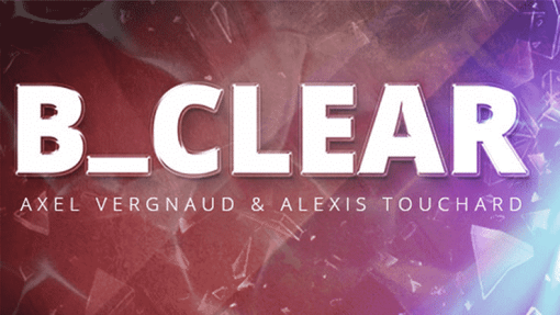 B CLEAR - Axel Vergnaud, Alexis Touchart Magic Dream