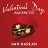 Valentine's Day Monte - Dan Harlan