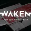 WAKEN - Bond Lee, Hawin & MS Magic