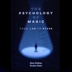 The Psychology of Magic: From Lab to Stage - Gustav Kuhn and Alice Pailhes