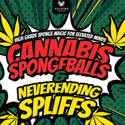 Cannabis Sponge Balls and Never Ending Spliffs  - Adam Wilber