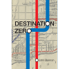 Destination Zero - John Bannon